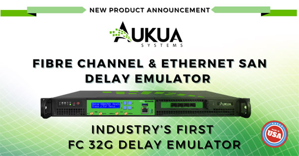 Aukua Delivers 
															Industry's First 32G 
															Fibre Channel and 
															25G Ethernet SAN 
															Delay Emulator